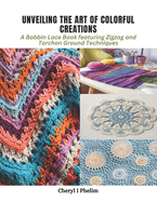 Unveiling the Art of Colorful Creations: A Bobbin Lace Book featuring Zigzag and Torchon Ground Techniques