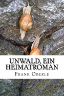 Unwald, ein Heimatroman