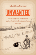 Unwanted: Italian and Jewish Mobilization Against Restrictive Immigration Laws, 1882-1965