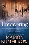 Unwavering: Based on a True Story of Love and Resistance