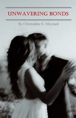 Unwavering Bonds - Maynard, Christopher