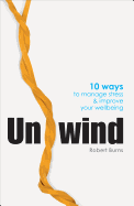 Unwind: 10 Ways to Manage Stress and Improve Your Wellbeing