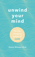 Unwind Your Mind: The life-changing power of ASMR