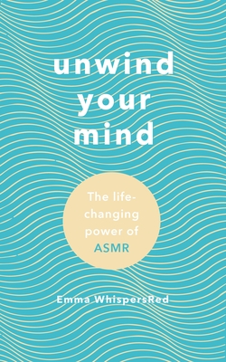 Unwind Your Mind: The life-changing power of ASMR - WhispersRed, Emma