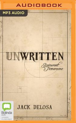 Unwritten: Reinvent Tomorrow - Delosa, Jack (Read by), and Wren, Edwina (Read by)