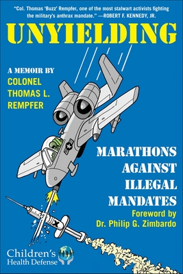 Unyielding: Marathons Against Illegal Mandates - Rempfer, Thomas L, and Zimbardo, Philip G, Dr. (Foreword by)