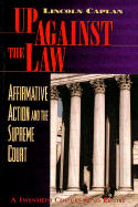 Up Against the Law: Affirmative Action and the Supreme Court