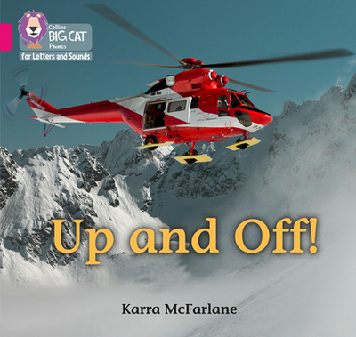 Up and Off: Band 01b/Pink B - McFarlane, Karra, and Collins Big Cat (Prepared for publication by)