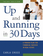 Up and Running in 30 Days: A Proven Plan for Financial Success in Real Estate, 3rd Ed - Cross, Carla, and Carla