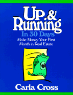 Up and Running in 30 Days: Make Money Your First Month in Real Estate