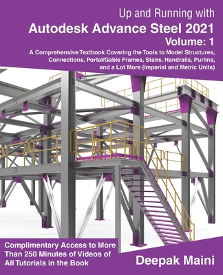 Up and Running with Autodesk Advance Steel 2021: Volume 1 - Maini, Deepak