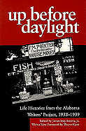 Up Before Daylight: Life Histories from the Alabama Writers' Project, 1938-1939