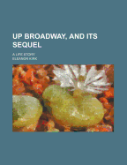 Up Broadway, and Its Sequel: A Life Story