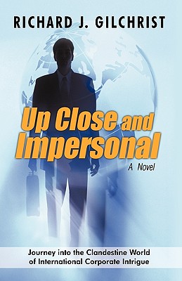 Up Close and Impersonal - Richard J Gilchrist, J Gilchrist