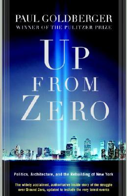 Up from Zero: Politics, Architecture, and the Rebuilding of New York - Goldberger, Paul