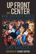 Up Front and Center: New Orleans Music at the End of the 20th Century