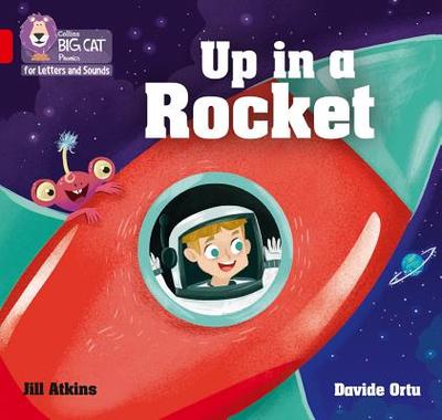 Up in a Rocket: Band 02a/Red a - Atkins, Jill, and Collins Big Cat (Prepared for publication by)