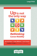 Up Is Not the Only Way: Rethinking Career Mobility [Large Print 16 Pt Edition]