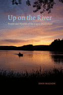 Up on the River: [People and Wildlife of the Upper Mississippi]