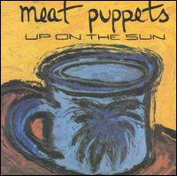 Up on the Sun [Bonus Tracks] - Meat Puppets