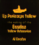 Up Periscope Yellow: The Making of the Beatles Yellow Submarine - Brodax, Al, and Beatles, The