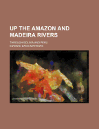 Up the Amazon and Madeira Rivers: Through Bolivia and Peru