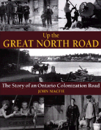 Up the Great North Road: The Story of an Ontario Colonization Road