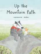 Up the Mountain Path (Ages 5-8. Picture Book about Friendship and the Natural World)