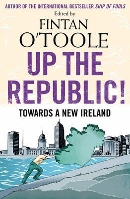 Up the Republic!. Edited by Fintan O'Toole - O'Toole, Fintan