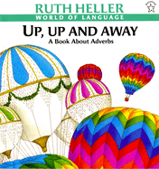 Up, Up and Away: A Book about Adverbs