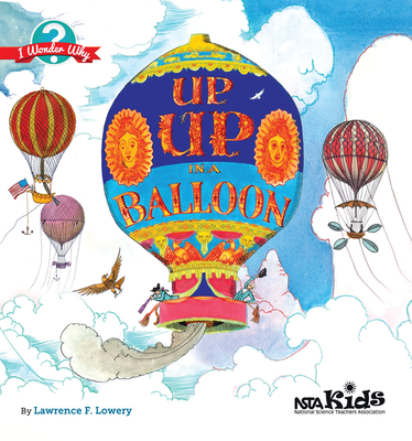 Up, Up in a Balloon: Encouraging a Sense of Wonder - Lowery, Lawrence F