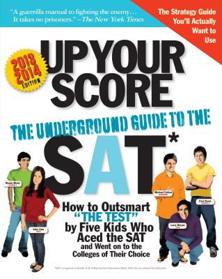 Up Your Score: The Underground Guide to the SAT - Berger, Larry, and Colton, Michael, and Liao, Jaja
