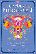 Up Yours Menopause!: The rib-tickling brain-fog busting activity book for every mood swing