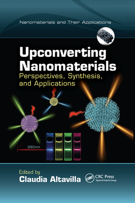 Upconverting Nanomaterials: Perspectives, Synthesis, and Applications - Altavilla, Claudia (Editor)
