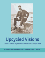 Upcycled Visions Men's Fashion Styles of the American Antique Past