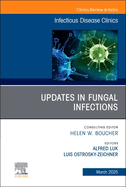 Updates in Fungal Infections, an Issue of Infectious Disease Clinics of North America: Volume 39-1