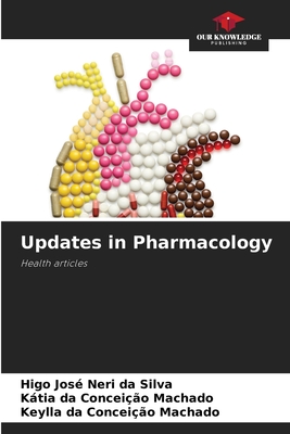 Updates in Pharmacology - Neri Da Silva, Higo Jos, and Machado, Ktia Da Conceio, and Machado, Keylla Da Conceio