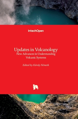 Updates in Volcanology: New Advances in Understanding Volcanic Systems - Nemeth, Karoly (Editor)