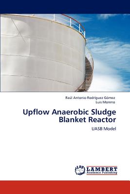 Upflow Anaerobic Sludge Blanket Reactor - Rodrguez Gmez, Ral Antonio, and Moreno, Luis