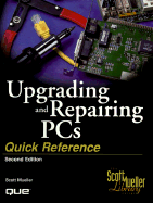 Upgrading and Repairing PCs Quick Reference - Mueller, Scott