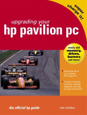 Upgrading Your HP Pavilion PC: The Official HP Guide - Sheldon, Tom