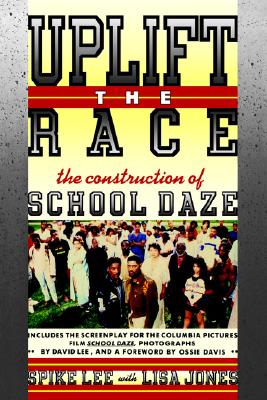 Uplift the Race: The Construction of School Daze - Lee, Spike, and Jones, Lisa