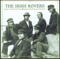 Upon a Shamrock Shore: Songs of Ireland & the Irish - Irish Rovers