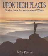 Upon High Places: Stories from the Mountains of Wales