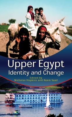 Upper Egypt: Identity and Change - Hopkins, Nicholas S (Editor)