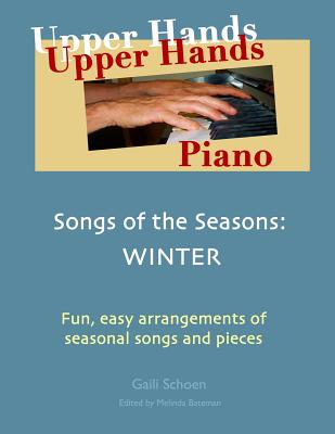 Upper Hands Piano: Songs of the Seasons: Winter - Schoen, Gaili, and Bateman, Melinda (Editor)