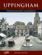 Uppingham: Photographic Memories - Waites, Bryan, and The Francis Frith Collection (Photographer)