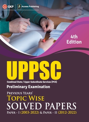 Uppsc 2023: Previous Years' Topic-Wise Solved Papers - Paper I 2003-22 & Solved Paper II 2012-22 4ed by Access - Singh, Sheelwant, and Sarika