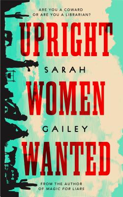 Upright Women Wanted - Gailey, Sarah