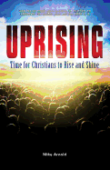 Uprising: Time for Christians to Rise and Shine